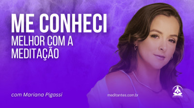 Me conheci melhor com a Meditação