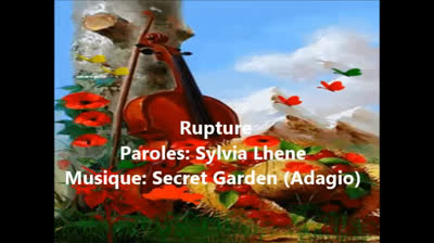Rupture : Paroles Sylvia Lhene (Musique-Secret Garden: Adagio)